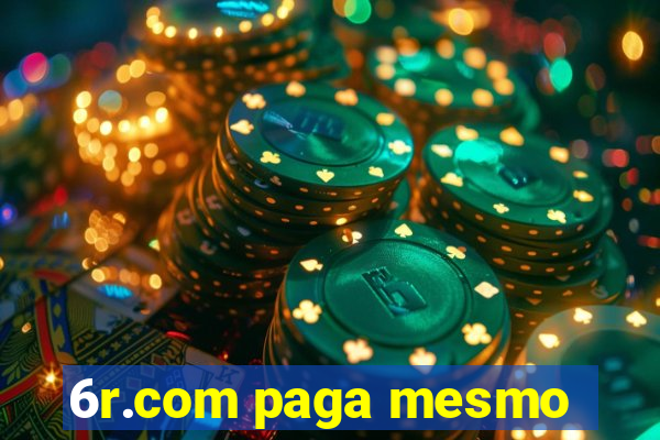 6r.com paga mesmo